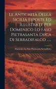 Cover-Bild zum Titel 'Le Antichità Della Sicilia Esposte Ed Illustrate Per Domenico Lo Faso Pietrasanta Duca Di Serradifalco ......' von ''