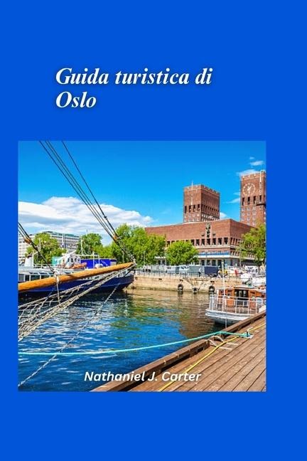 Guida turistica di Oslo 2025 - Nathaniel J Carter