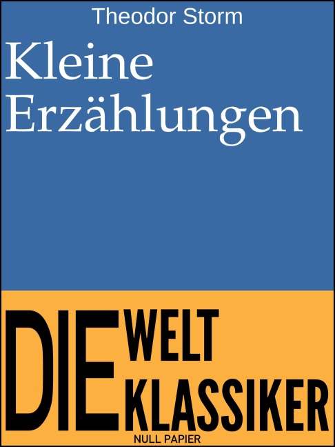 Kleine Erzählungen - Theodor Storm