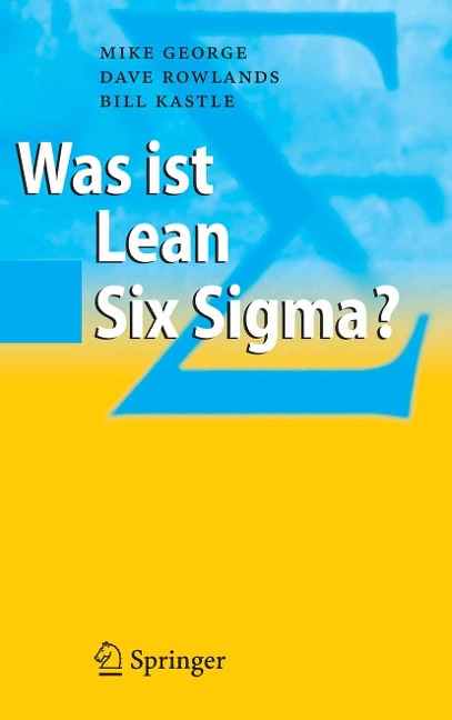 Was ist Lean Six Sigma? - Michael L. George, Dave Rowlands, Bill Kastle