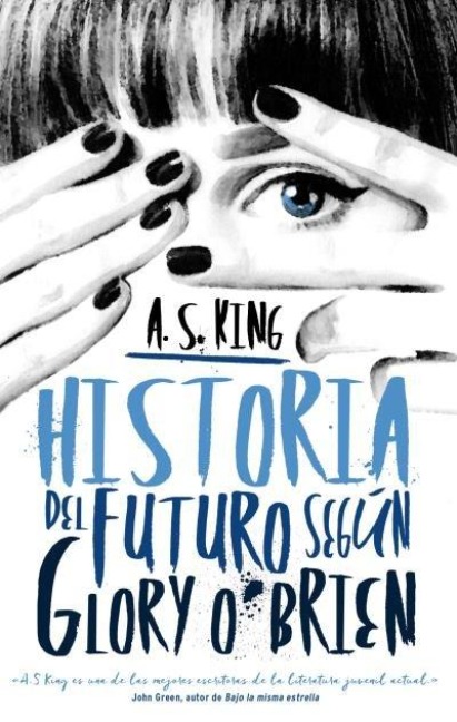 Historia del Futuro Segun Glory O'Brian - A. S. King