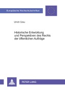 Cover-Bild zum Titel 'Historische Entwicklung und Perspektiven des Rechts der öffentlichen Aufträge' von 'Ulrich Grau'