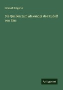 Cover-Bild zum Titel 'Die Quellen zum Alexander des Rudolf von Ems' von 'Oswald Zingerle'