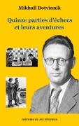 Cover-Bild zum Titel 'Quinze parties d'échecs et leurs aventures' von 'Mikhaïl Botvinnik'