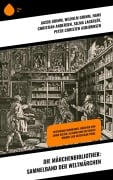 Cover-Bild zum Titel 'Die Märchenbibliothek: Sammelband der Weltmärchen' von 'Jacob Grimm, Clemens Brentano, Josef Wenzig, Karl Albrecht Heise, Richard Wilhelm'