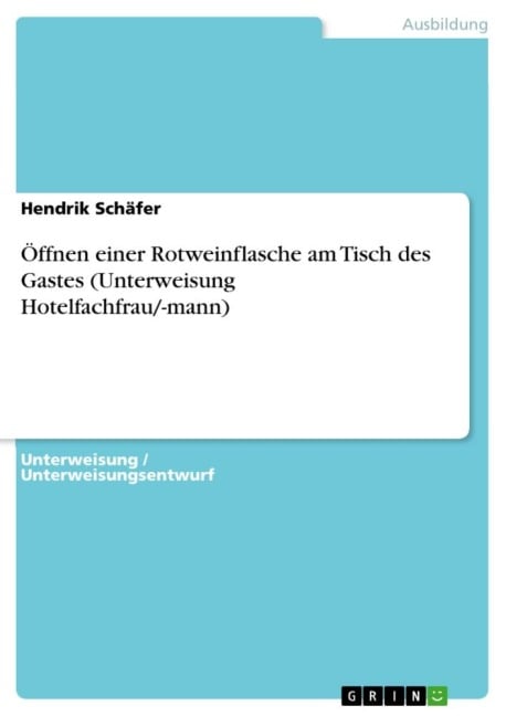 Öffnen einer Rotweinflasche am Tisch des Gastes (Unterweisung Hotelfachfrau/-mann) - Hendrik Schäfer