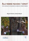 Cover-Bild zum Titel 'Alle femmine piacciono i «cornuti». Storia naturale ed evoluzione del dominio del genere femminile' von 'Biagio D'Aniello, Daniela Mazzoli'