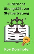 Cover-Bild zum Titel 'Juristische Übungsfälle zur Stellvertretung' von 'Roy Dörnhofer'