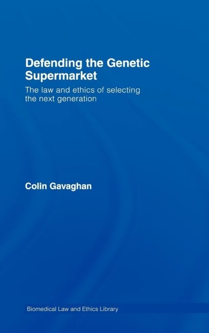 Defending the Genetic Supermarket - Colin Gavaghan