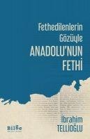 Fethedilenlerin Gözüyle Anadolunun Fethi - Ibrahim Tellioglu