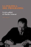 Cover-Bild zum Titel 'La politica del programma. Scritti politici' von 'Claudio Salmoni'