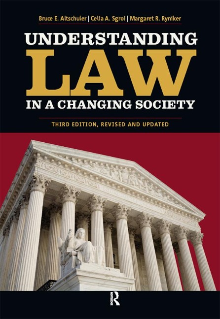 Understanding Law in a Changing Society - Bruce E. Altschuler, Margaret R. Ryniker, Celia A. Sgroi