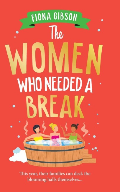 The Women Who Needed a Break - Fiona Gibson