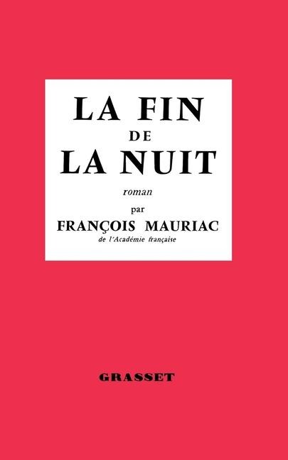 La fin de la nuit - François Mauriac
