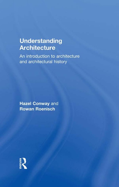 Understanding Architecture - Hazel Conway, Rowan Roenisch
