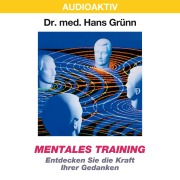 Cover-Bild zum Titel 'Mentales Training - Entdecken Sie die Kraft Ihrer Gedanken' von 'Hans Grünn'