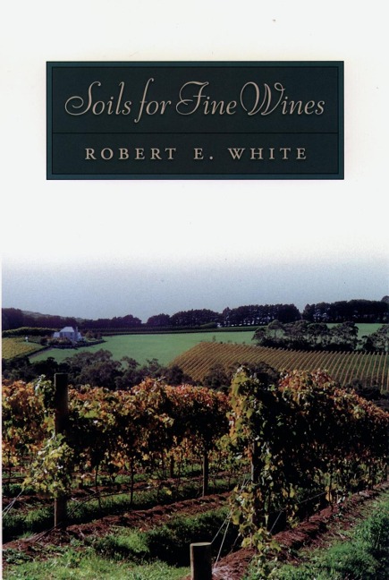 Soils for Fine Wines - Robert E. White