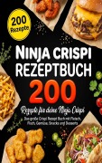 Cover-Bild zum Titel 'Ninja Crispi Rezeptbuch- 200 Rezepte für deine Ninja Crispi.' von 'Mario Delling'
