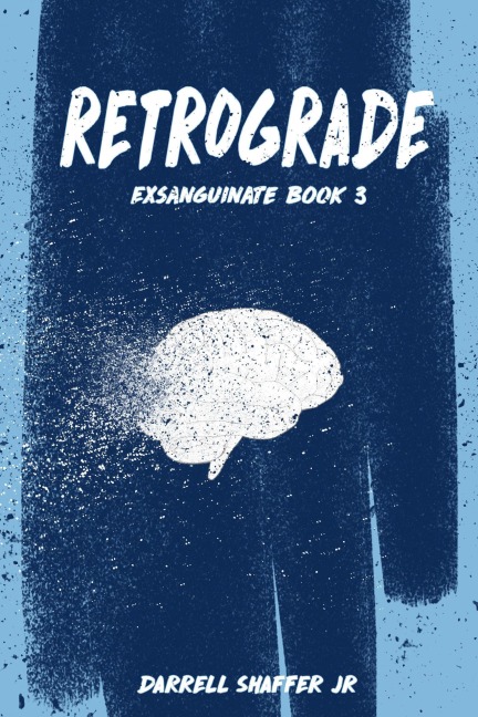 Retrograde (Exsanguinate, #3) - Darrell Shaffer