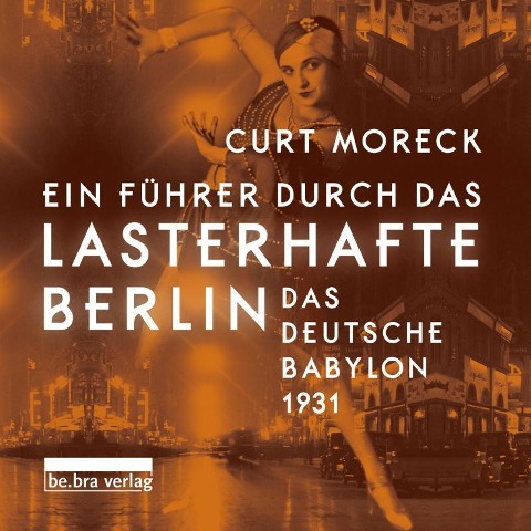 Ein Führer durch das lasterhafte Berlin - Curt Moreck