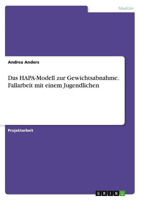 Das HAPA-Modell zur Gewichtsabnahme. Fallarbeit mit einem Jugendlichen - Andrea Anders