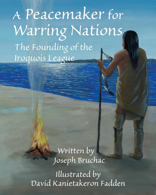 A Peacemaker for Warring Nations - Joseph Bruchac