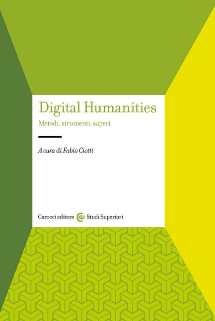 Digital humanities. Metodi, strumenti, saperi - 