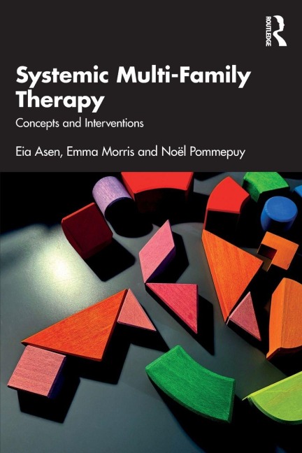 Systemic Multi-Family Therapy - Eia Asen, Noël Pommepuy, Emma Morris