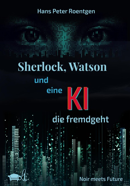 Sherlock, Watson und eine KI, die fremdgeht - Hans Peter Roentgen