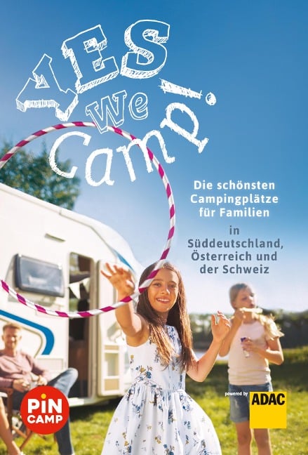 Yes we camp! Die schönsten Campingplätze für Familien in Süddeutschland, Österreich und der Schweiz - Simon Hecht, Thomas Riegler