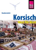Cover-Bild zum Titel 'Korsisch - Wort für Wort: Kauderwelsch-Sprachführer von Reise Know-How' von 'Pascal Marchetti'