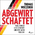 Cover-Bild zum Titel 'Abgewirtschaftet: warum unser Land verkommt und wer daran verdient' von 'Thomas Wieczorek'
