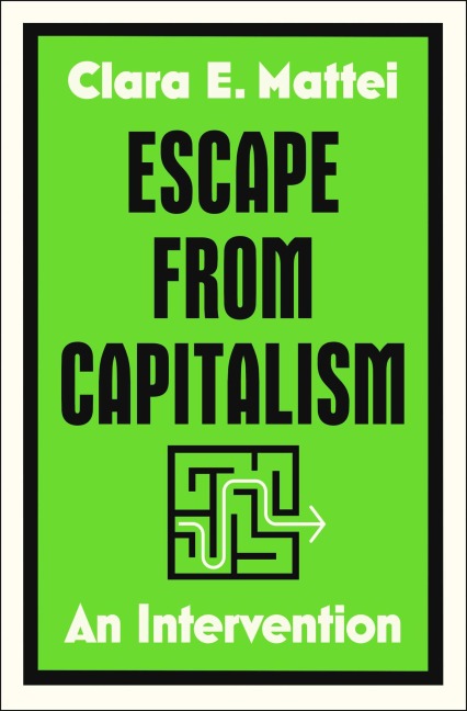 Escape from Capitalism - Clara E Mattei
