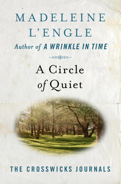 A Circle of Quiet - Madeleine L'Engle