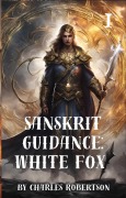 Cover-Bild zum Titel 'Sanskrit Guidance: White Fox 1' von 'Charles Robertson'