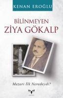 Bilinmeyen Ziya Gökalp - Kenan Eroglu