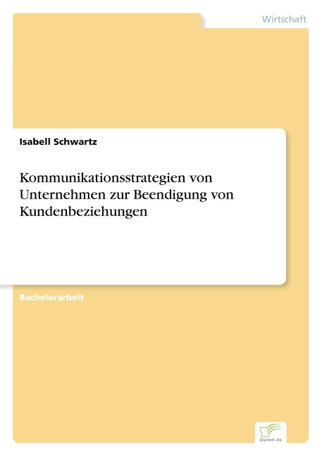 Kommunikationsstrategien von Unternehmen zur Beendigung von Kundenbeziehungen - Isabell Schwartz