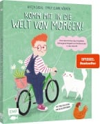Komm mit in die Welt von morgen! - Katja Diehl