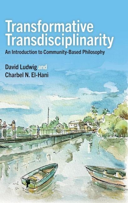 Transformative Transdisciplinarity - David Ludwig, Charbel N El-Hani
