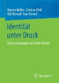 Identität unter Druck - Marion Müller, Lisa Donath, Udo Dengel, Patricia Pfeil