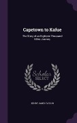Cover-Bild zum Titel 'Capetown to Kafue: The Story of an Eighteen Thousand Miles Journey' von 'Henry James Taylor'