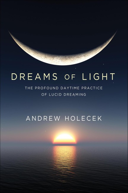 Dreams of Light - Andrew Holecek