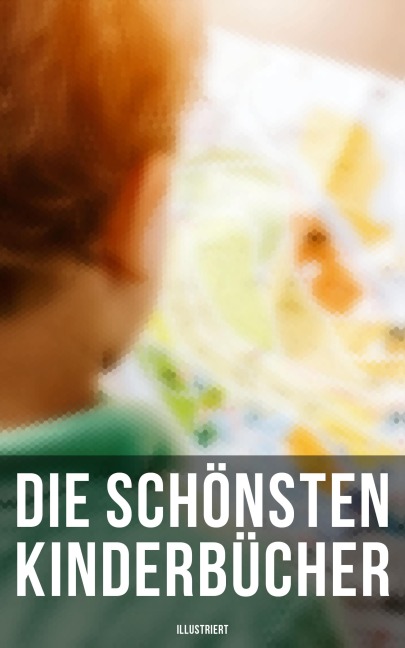 Die schönsten Kinderbücher (Illustriert) - Mark Twain, Lewis Carroll, Else Ury, Agnes Sapper, Jules Verne