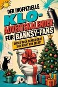 Cover-Bild zum Titel 'Der inoffizielle Klo-Adventskalender für Banksy-Fans' von 'Clara Meier'