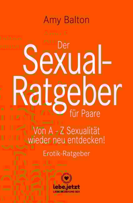 Der Sexual-Ratgeber für Paare | Erotischer Ratgeber - Amy Balton