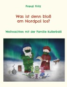 Cover-Bild zum Titel 'Was ist denn bloß am Nordpol los?' von 'Franzi Fritz'