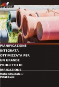 Cover-Bild zum Titel 'PIANIFICAZIONE INTEGRATA OTTIMIZZATA PER UN GRANDE PROGETTO DI IRRIGAZIONE' von 'Mahendra Kale, Mital Supe'