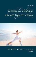 Erwecke die Heldin in Dir mit Yoga & Pilates - Ute Frank