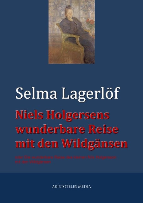 Niels Holgersens wunderbare Reise mit den Wildgänsen - Selma Lagerlöf