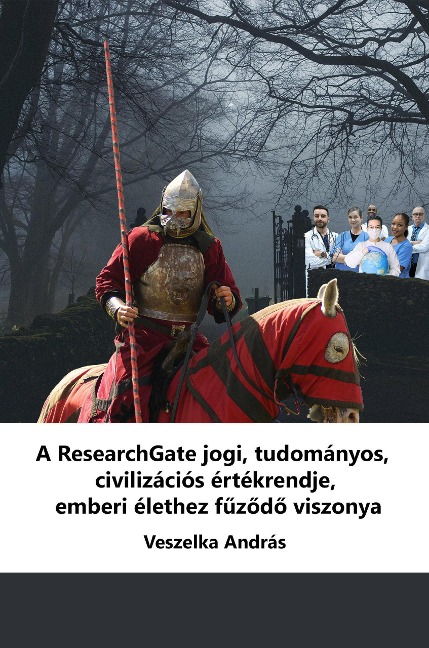 A ResearchGate jogi, tudományos, civilizációs értékrendje, emberi élethez fuzodo viszonya - Andras Veszelka